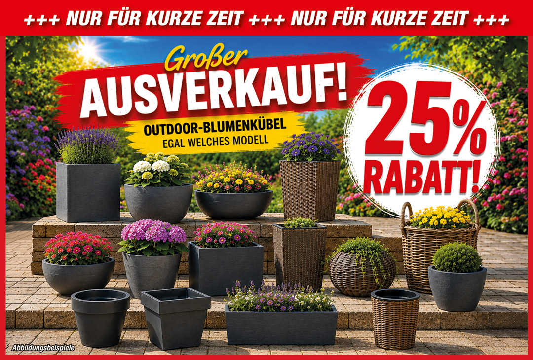 Angebot - nur fuer kurze Zeit - 25 Prozent Rabatt auf alle Blumenkuebel
